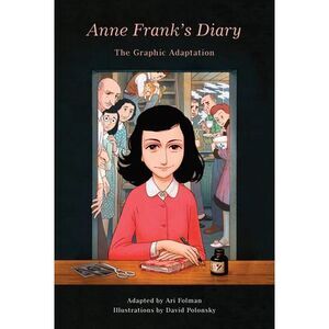 Anne Frank's Diary: The Graphic Adaptation -- Anne Frank
